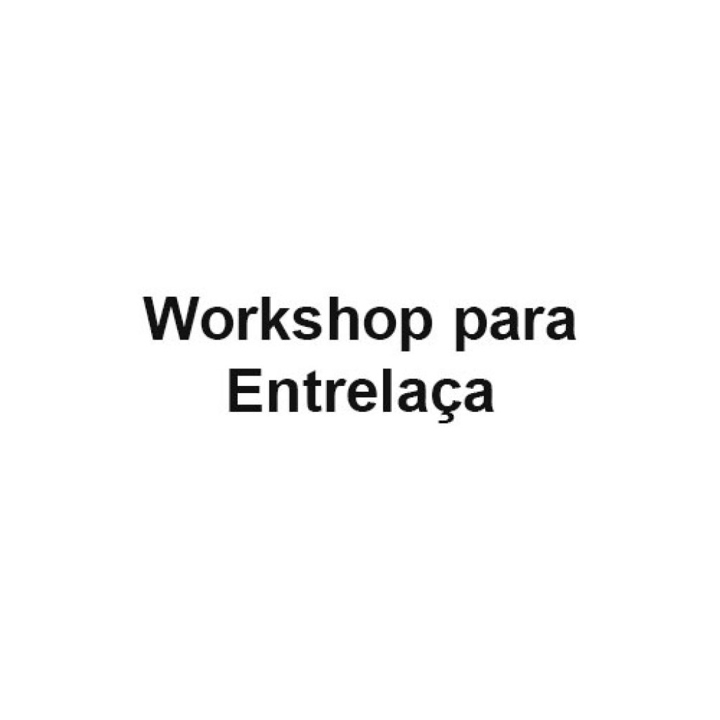 Workshop para Entrelaça